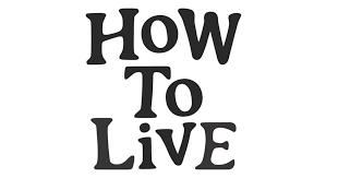 how to live
